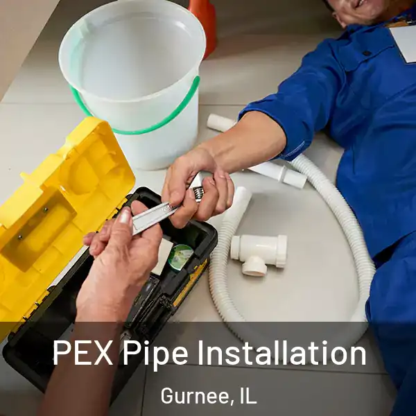  PEX Pipe Installation Gurnee, IL