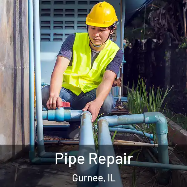  Pipe Repair Gurnee, IL