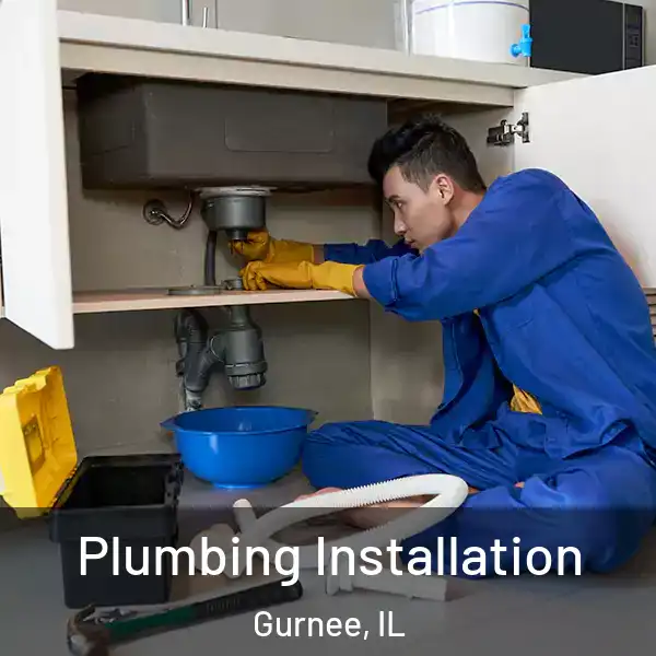  Plumbing Installation Gurnee, IL