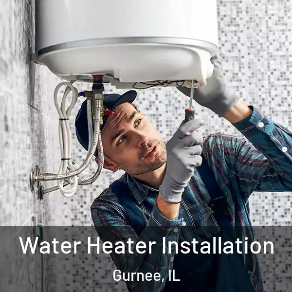  Water Heater Installation Gurnee, IL